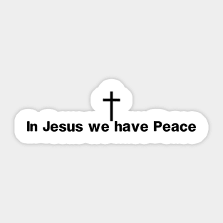 In Jesus We Have Peace Sticker